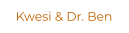 Kwesi & Dr. Ben